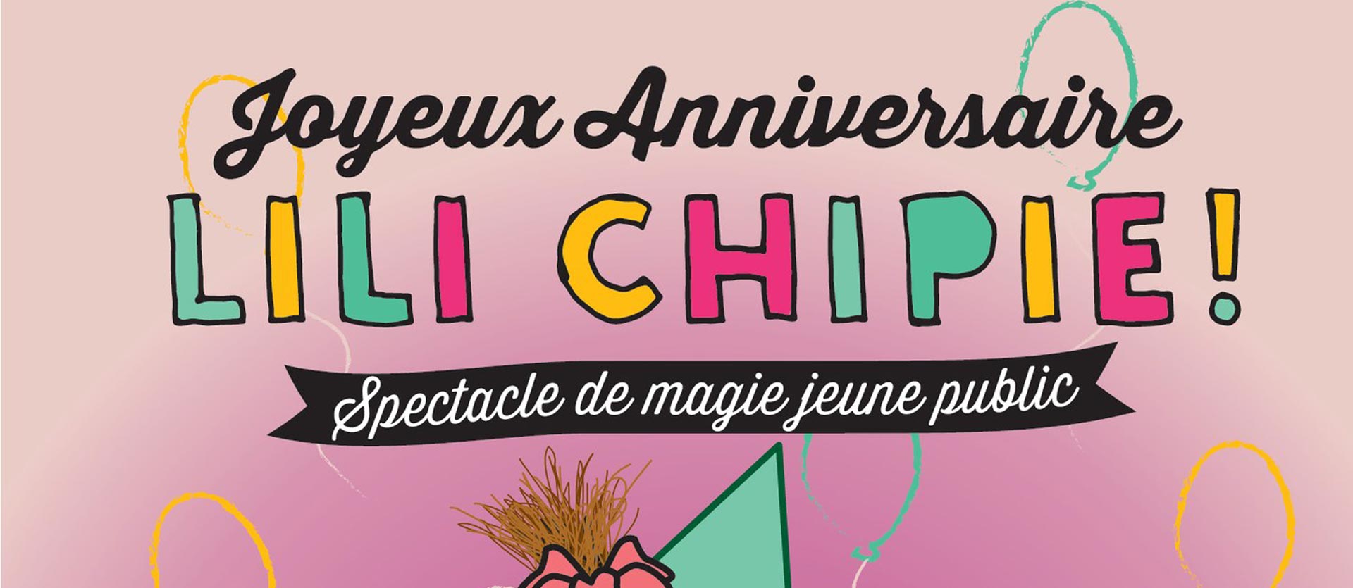 Joyeux anniversaire Lili Chipie - Spectacle de magie à toulouse